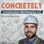 Podcast Concretely Cover - How to Revolutionize Construction Maintenance